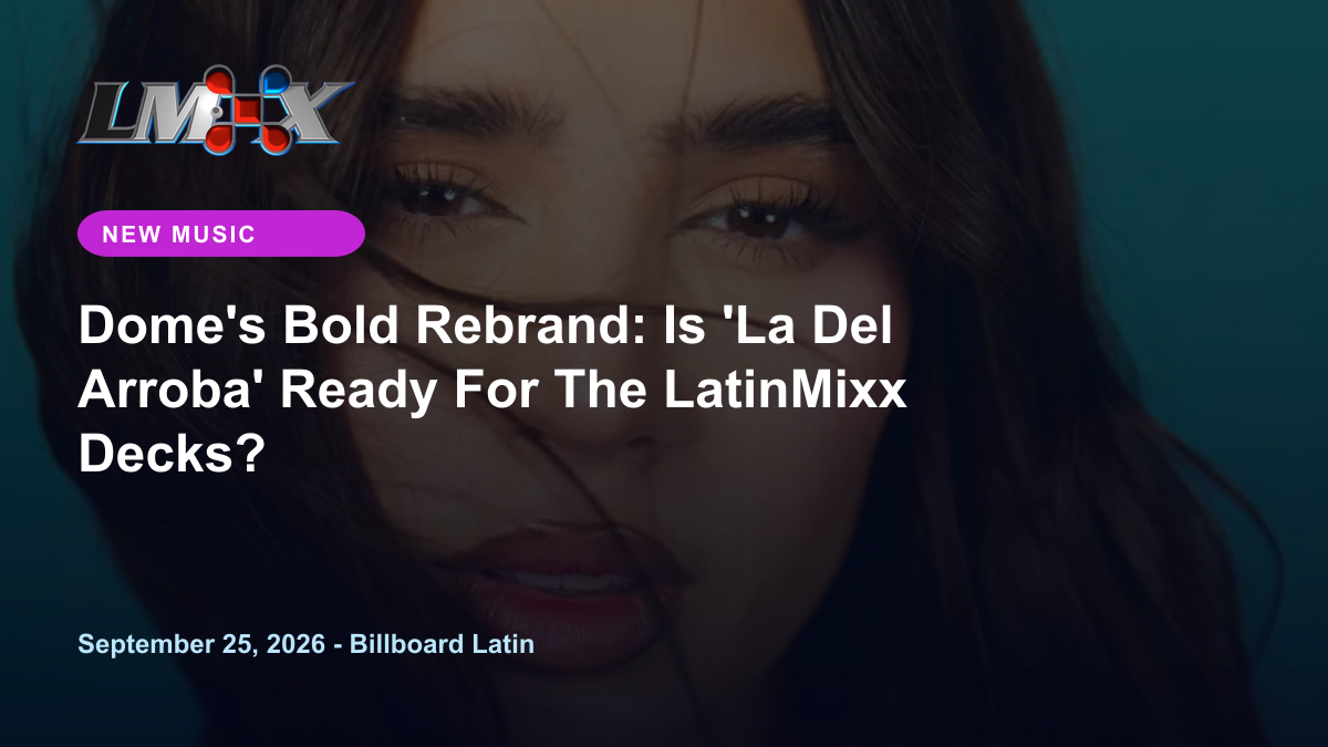 Dome's Bold Rebrand: Is 'La Del Arroba' Ready For The LatinMixx Decks?