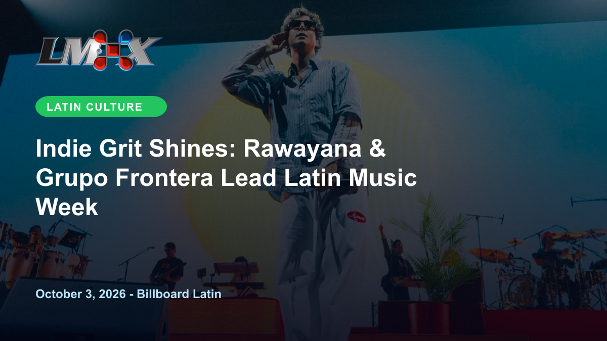 Indie Grit Shines: Rawayana & Grupo Frontera Lead Latin Music Week