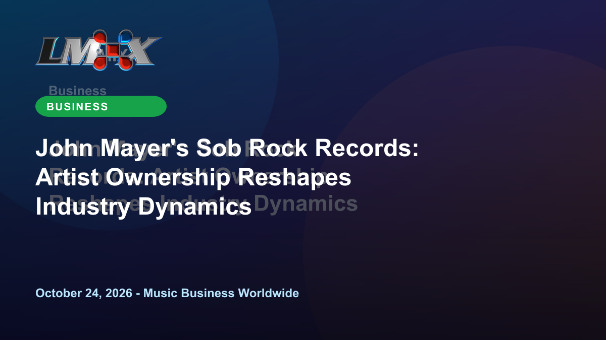 John Mayer's Sob Rock Records: Artist Ownership Reshapes Industry Dynamics