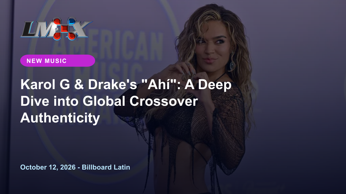 Karol G & Drake's "Ahí": A Deep Dive into Global Crossover Authenticity