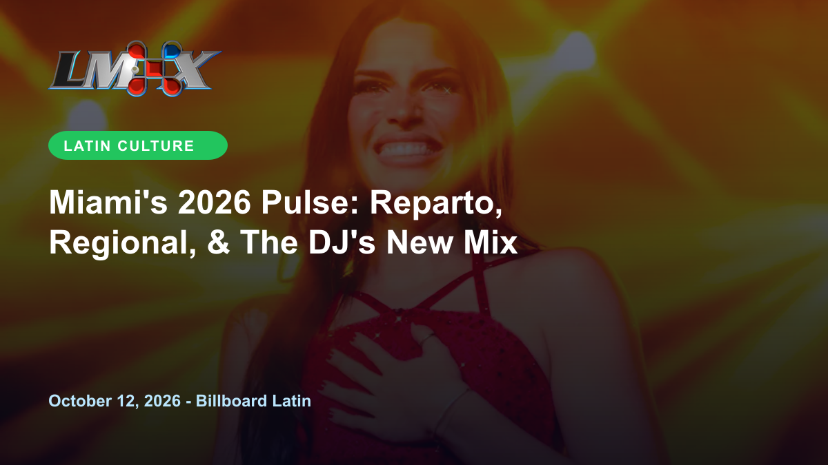 Miami's 2026 Pulse: Reparto, Regional, & The DJ's New Mix