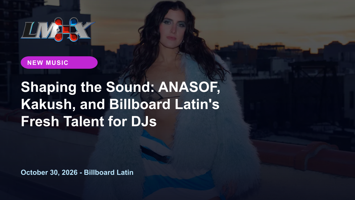 Shaping the Sound: ANASOF, Kakush, and Billboard Latin's Fresh Talent for DJs